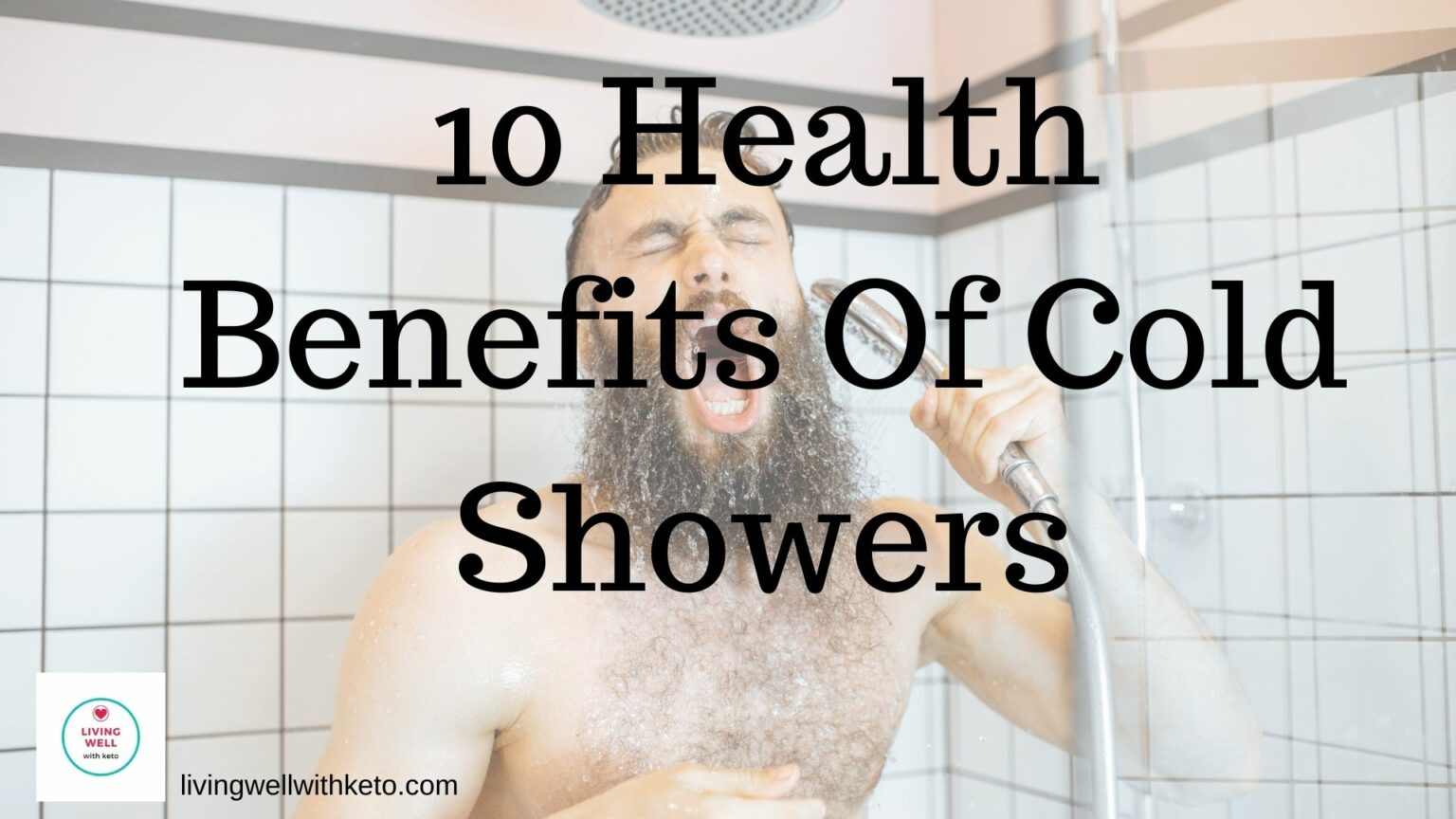 Health Benefits Of Cold Showers Living Well With Keto