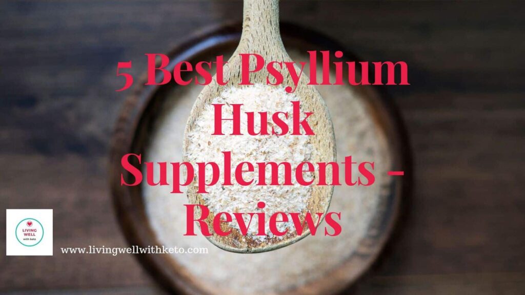 5 Best Psyllium Husk Supplements reviews Living Well With Keto
