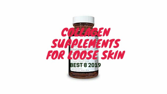 COLLAGEN SUPPLEMENTS FOR LOOSE SKIN