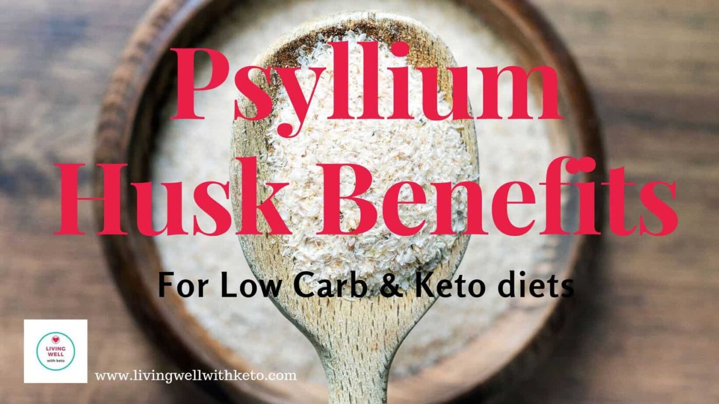 Psyllium Husk Benefits for keto Living Well With Keto