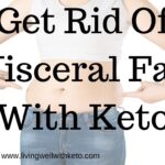 Get rid of visceral fat with keto