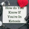 How do you know if you're in ketosis