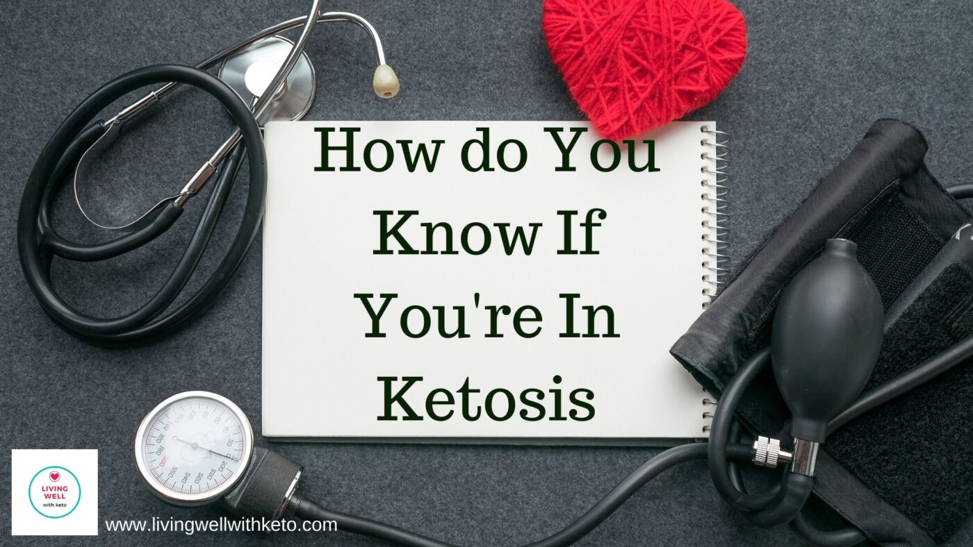 How do you know if you’re in ketosis? Living Well With Keto