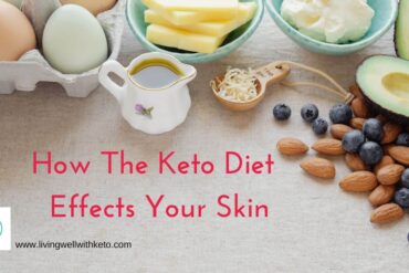 How the keto diet effects your skin