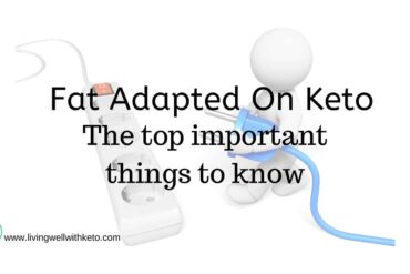 Fat adapted on keto (the top important things to know)