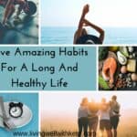 Five Amazing Habits For A Long And Healthy Life