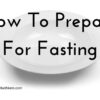 How to prepare for fasting