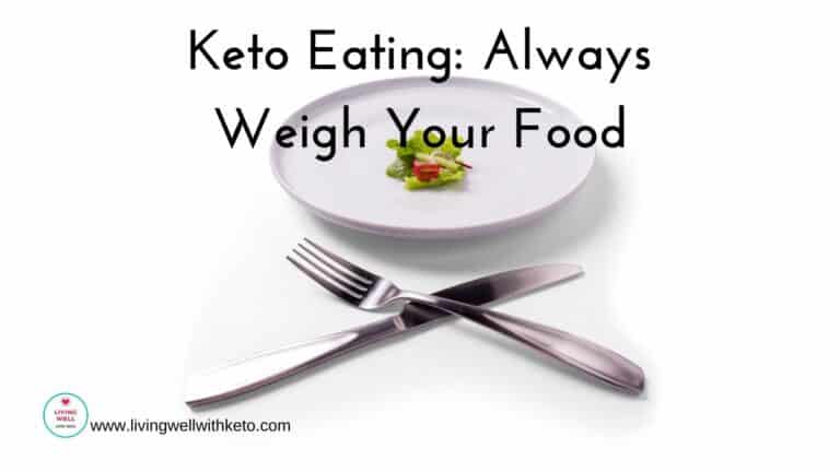 Keto Eating: Always Weigh Your Food