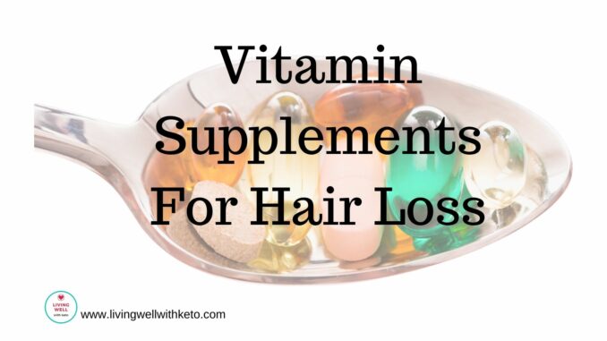 Vitamin Supplements For Hair Loss Vitamin supplements for hair loss