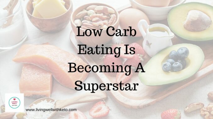 low carb eating is becoming a superstar
