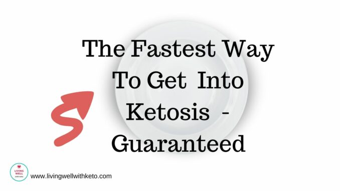 The fastest way to get into ketosis
