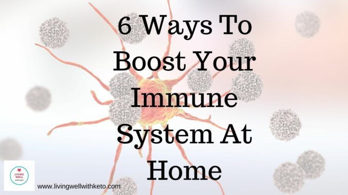 6 Ways To Boost Your Immune Systme At Home