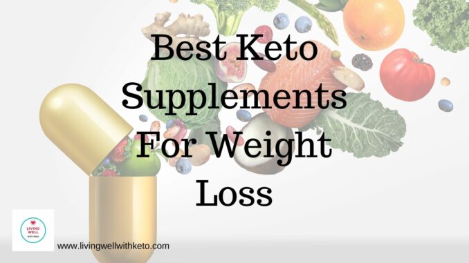 Best Keto Supplements For Weight Loss Best Keto Supplements For Weight Loss