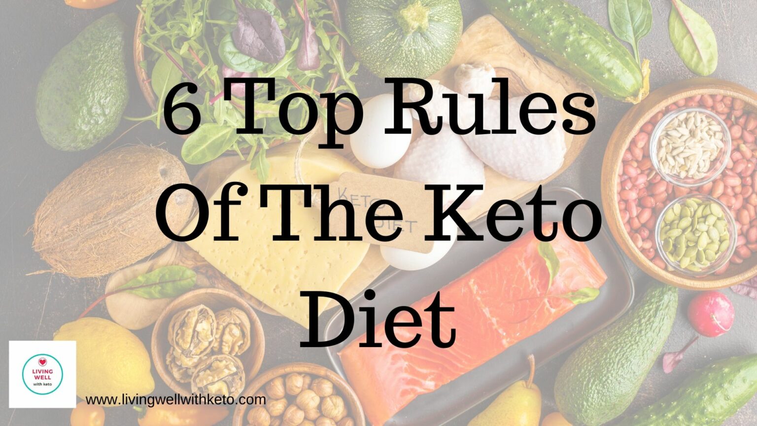 6 Top Rules Of The Keto Diet – Living Well With Keto