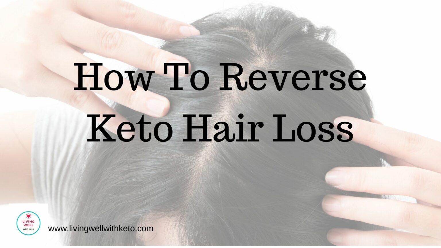 How To Reverse Keto Hair Loss Living Well With Keto