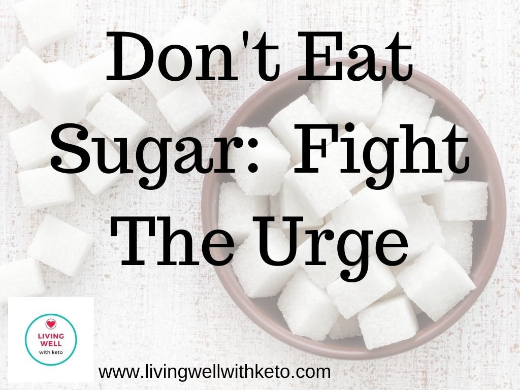 Don't eat sugar : fight the urge