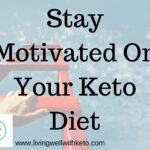 Stay motivated on your keto Diet