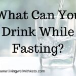 What Can You Drink While Fasting