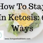 How To Stay In Ketosis: 6 Ways